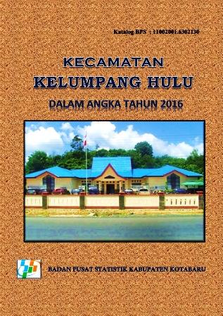 Kelumpang Hulu Subdistricts in Figures 2016