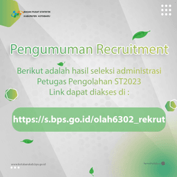 Pengumuman Seleksi Administrasi Rekrutmen Petugas Pengolahan ST2023 BPS Kabupaten Kotabaru